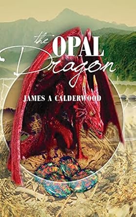 the opal dragon 1st edition james calderwood 1716094003, 978-1716094002