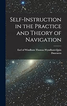 self instruction in the practice and theory of navigation 1st edition windham thomas wyndham quin dunraven