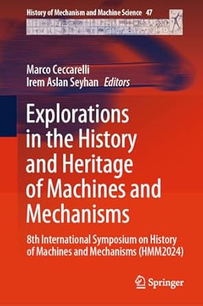 explorations in the history and heritage of machines and mechanisms 8th international symposium on history of