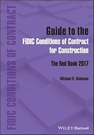 guide to the fidic conditions of contract for construction the red book 2017 1st edition michael d robinson