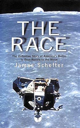 the race the definitive story of americas battle to beat russia to the moon 1st edition james schefter