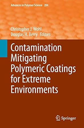 contamination mitigating polymeric coatings for extreme environments 1st edition christopher j wohl ,douglas