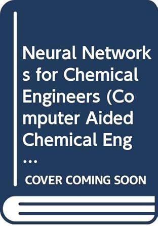 neural networks for chemical engineers 1st edition a b bulsari 0444820973, 978-0444820976