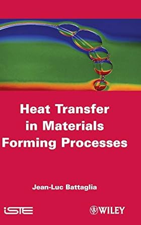 heat transfer in materials forming processes 1st edition jean luc battaglia 1848210523, 978-1848210523