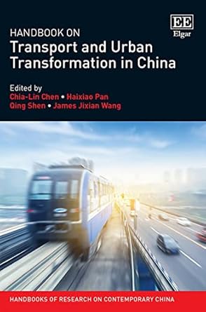 handbook on transport and urban transformation in china 1st edition chia lin chen ,haixiao pan ,qing shen