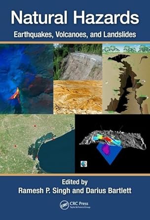 natural hazards earthquakes volcanoes and landslides 1st edition ramesh singh ,darius bartlett 1138054437,