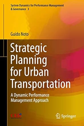 strategic planning for urban transportation a dynamic performance management approach 1st edition guido noto
