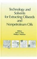 technology and solvents for extracting oilseeds and nonpetroleum oils 1st edition peter j wan ,p j wakelyn