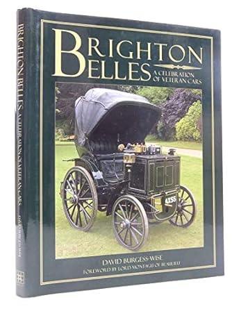 brighton belles a celebration of veteran cars 1st edition david burgess wise ,lord montagu of beaulieu