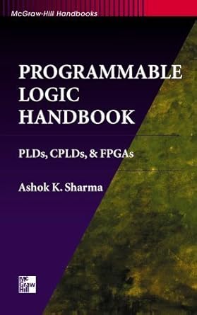programmable logic handbook plds cplds and fpgas 1st edition ashok k sharma 0070578524, 978-0070578524