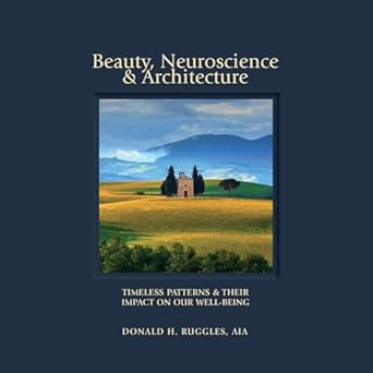 beauty neuroscience and architecture timeless patterns and their impact on our well being 1st edition donald
