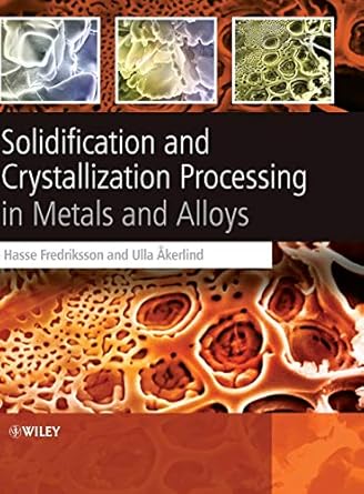 solidification and crystallization processing in metals and alloys 1st edition hasse fredriksson ,ulla