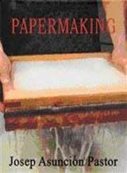 the complete book of papermaking 1st edition josep asuncion pastor 0713487542, 978-0713487541