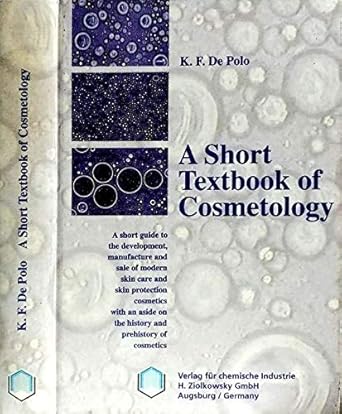 a short textbook of cosmetology a short guide to the development manufacture and sale of modern skin care and