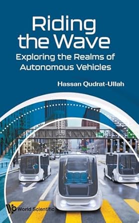 riding the wave exploring the realms of autonomous vehicles 1st edition hassan qudrat ullah 9811294828,