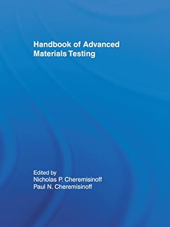 handbook of advanced materials testing 1st edition nicholas p cheremisinoff ,paul n cheremisinoff 0824791967,