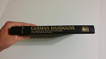 german handguns the complete book of the pistols and revolvers of germany 1869 to the present 1st edition ian
