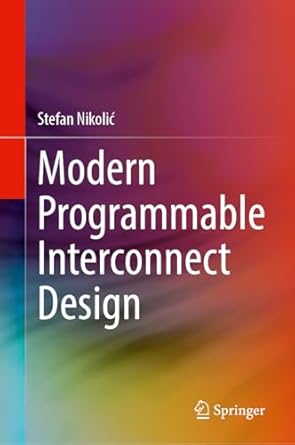 modern programmable interconnect design 1st edition stefan nikolic 303180628x, 978-3031806285