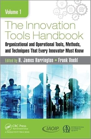 the innovation tools handbook volume 1 organizational and operational tools methods and techniques that every