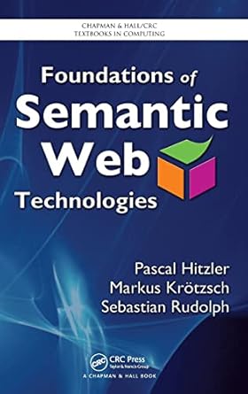 foundations of semantic web technologies 1st edition pascal hitzler ,markus krotzsch ,sebastian rudolph