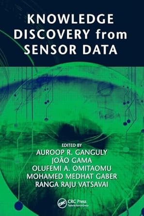 knowledge discovery from sensor data 1st edition auroop r ganguly ,joao gama ,olufemi a omitaomu ,mohamed