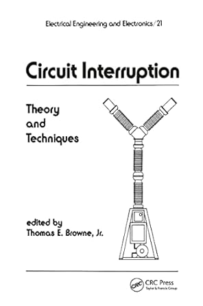 circuit interruption theory and techniques 1st edition jr thomas e browne 082477177x, 978-0824771775