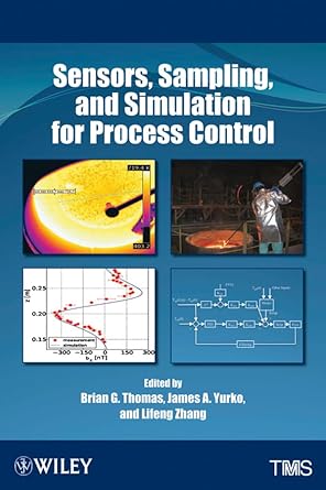 sensors sampling and simulation for process control 1st edition brian g thomas ,yurko ,lifeng zhang