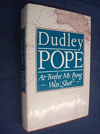 at twelve mr byng was shot 1st edition dudley pope 0436377497, 978-0436377495
