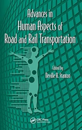 advances in human aspects of road and rail transportation 1st edition neville a stanton 143987123x,