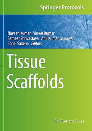 tissue scaffolds 1st edition naveen kumar ,vineet kumar ,sameer shrivastava ,anil kumar gangwar ,sonal saxena