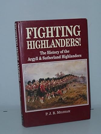 fighting highlanders the history of the argyll and sutherland highlanders 1st edition patrick mileham