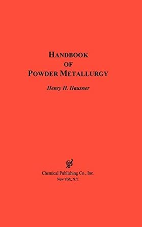 handbook of powder metallurgy 1st edition henry h hausner 0820602191, 978-0820602196