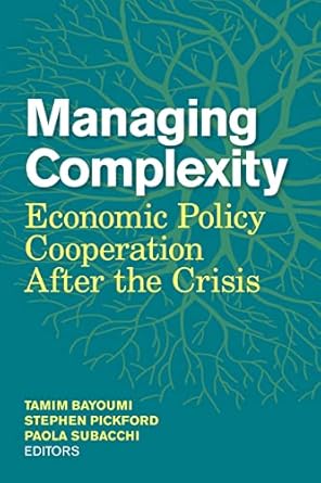 managing complexity economic policy cooperation after the crisis 1st edition tanim bayoumi ,stephen pickford