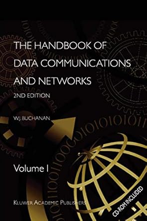 the handbook of data communications and networks volume 1 volume 2 1st edition b buchanan 1402077416,