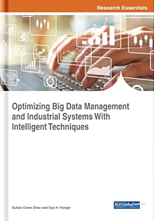 optimizing big data management and industrial systems with intelligent techniques 1st edition sultan ceren