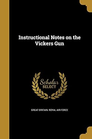 instructional notes on the vickers gun 1st edition great britain royal air force 1373650206, 978-1373650207
