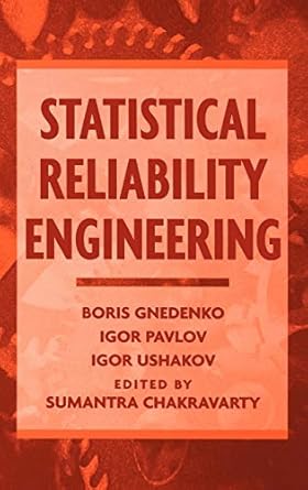 statistical reliability engineering 1st edition boris gnedenko ,igor v pavlov ,igor a ushakov ,sumantra