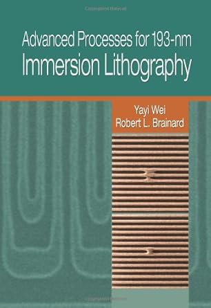 advanced processes for 193 nm immersion lithography 1st edition yayi wei ,robert l brainard 0819475572,