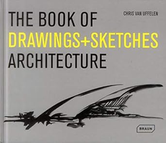 the book of drawings + sketches architecture 1st edition chris van uffelen 3037681500, 978-3037681503