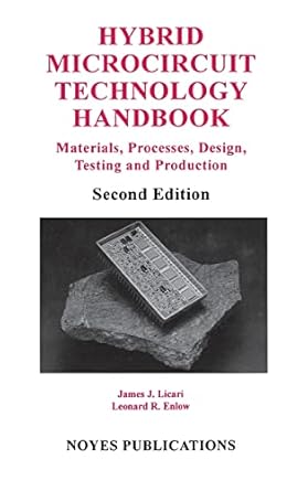 hybrid microcircuit technology handbook materials processes design testing and production 1st edition james j