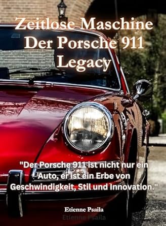 zeitlose maschine der porsche 911 legacy 1st edition etienne psaila 1923361856, 978-1923361850