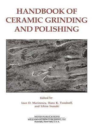 handbook of ceramics grinding and polishing 1st edition ioan d marinescu ,hans kurt tonshoff ,ichiro inaski