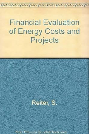 the financial evaluation of energy costs and projects 1st edition sydney reiter 0442278136, 978-0442278137