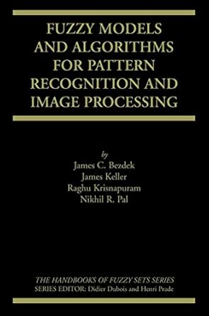fuzzy models and algorithms for pattern recognition and image processing 1st edition james c bezdek ,james
