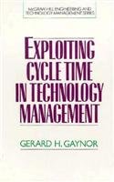 exploiting cycle time in technology management 1st edition gerard h gaynor 0070234744, 978-0070234741