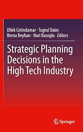 strategic planning decisions in the high tech industry 1st edition dilek cetindamar ,tugrul daim ,berna