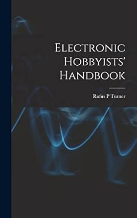 electronic hobbyists handbook 1st edition rufus p turner 101335477x, 978-1013354779