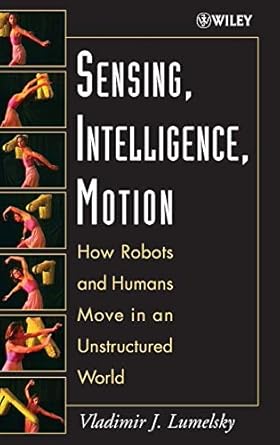 sensing intelligence motion how robots and humans move in an unstructured world 1st edition vladimir j