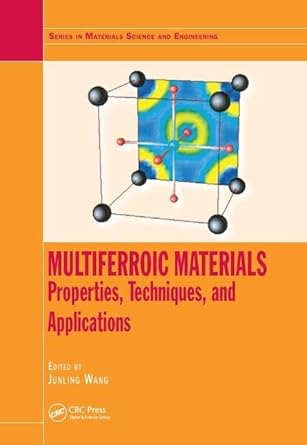 multiferroic materials properties techniques and applications 1st edition junling wang 1482251531,