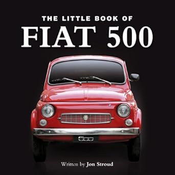 the little book of fiat 500 1st edition ian welch 1907311440, 978-1907311444